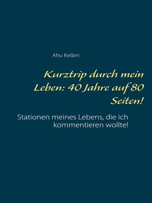 cover image of Kurztrip durch mein Leben--40 Jahre auf 80 Seiten!